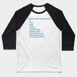 I speak fluent Lean Six Sigma. Baseball T-Shirt